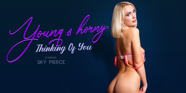 Young & Horny: Thinking Of You VR Porn Video