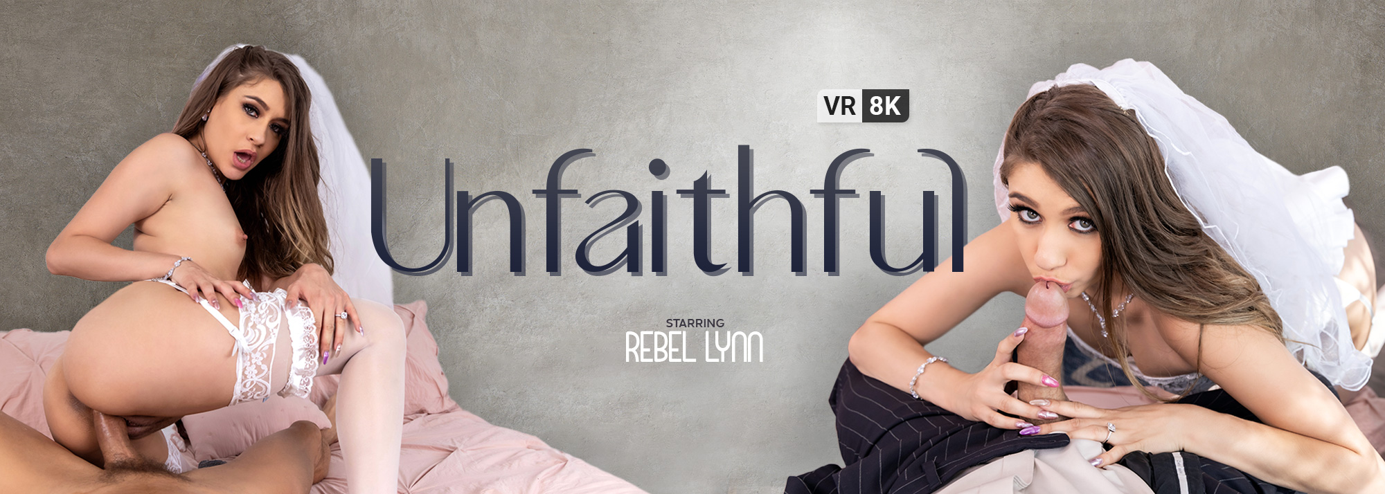 Unfaithful - VR Porn Video, Starring Rebel Lynn VR