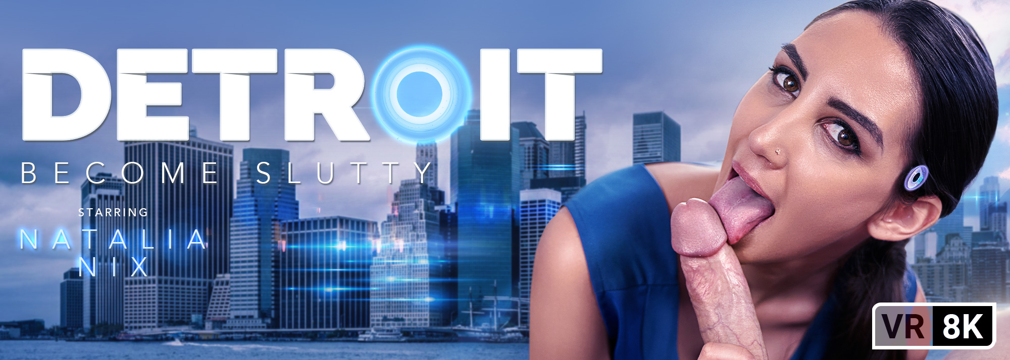Detroit: Become Slutty - VR Porn Video, Starring Natalia Nix VR