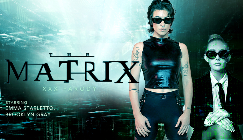 Watch Online and Download The Matrix (A XXX Parody) VR Porn Movie with Emma Starletto VR, Brooklyn Gray VR