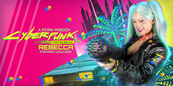 VRConk-Lulu Chu-Cyberpunk. Edgerunners: Rebecca (A Porn Parody)