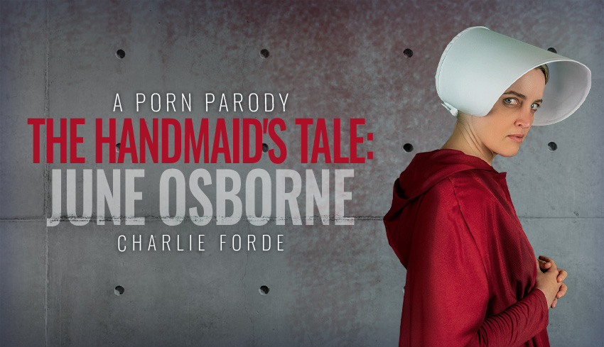 Watch Online and Download The Handmaid's Tale: June Osborne (A Porn Parody) VR Porn Movie with Charlie Forde